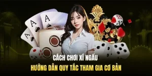 Cách Chơi Xí Ngầu - Hướng Dẫn Quy Tắc Tham Gia Cơ Bản
