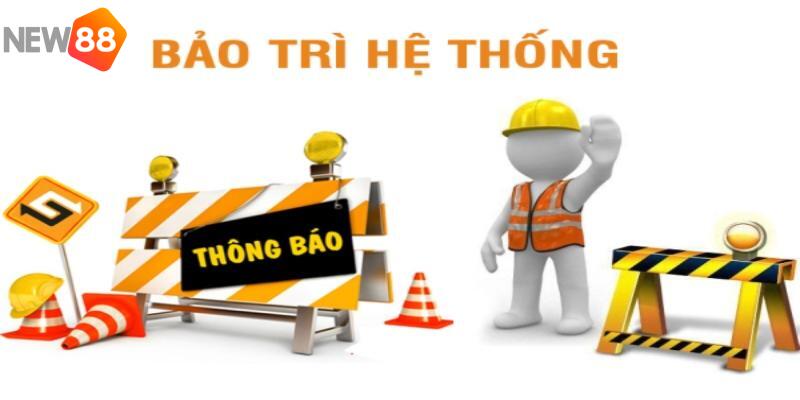 Thời gian New88 bảo trì đều được thông báo cụ thể