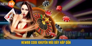 NEW88 Code Khuyến Mãi - Ưu Đãi Ngập Tràn Nhiều Niềm Vui