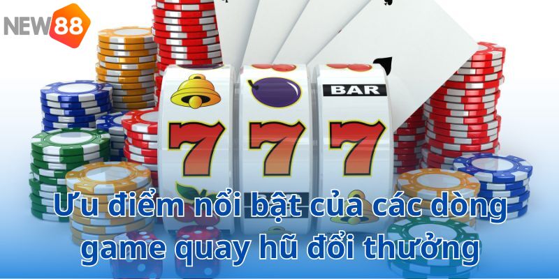 Những tiện ích nổi bật khi chơi quay hũ trực tuyến