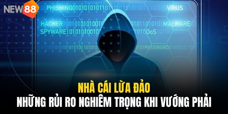 Bạn sẽ phải chịu những ảnh hưởng tiêu cực nếu truy cập nhà cái lừa đảo
